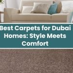 Best Carpets for Dubai Homes Style Meets Comfort