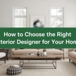 How to Choose the Right Interior Designer for Your Home